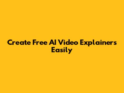 Create Free AI Video Explainers Easily