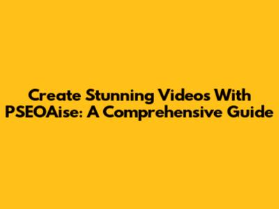 Create Stunning Videos With PSEOAise: A Comprehensive Guide