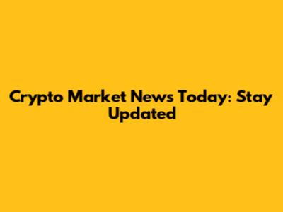 Crypto Market News Today: Stay Updated
