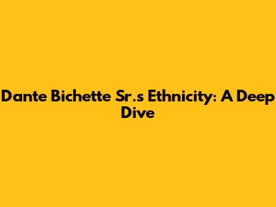 Dante Bichette Sr.'s Ethnicity: A Deep Dive