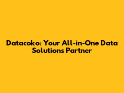 Datacoko: Your All-in-One Data Solutions Partner