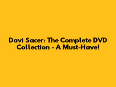 Davi Sacer: The Complete DVD Collection - A Must-Have!
