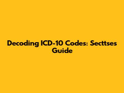 Decoding ICD-10 Codes: Secttse's Guide