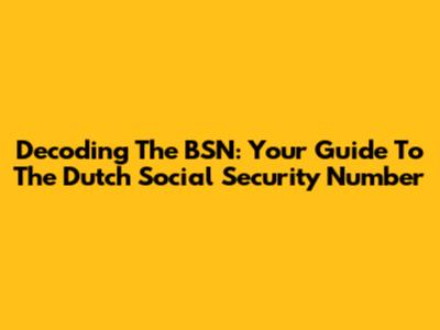 Decoding The BSN: Your Guide To The Dutch Social Security Number