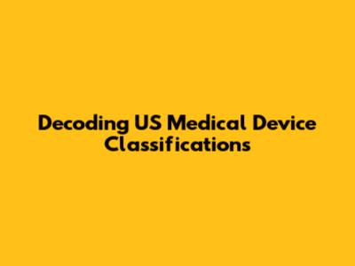 Decoding US Medical Device Classifications