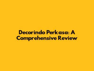 Decorindo Perkasa: A Comprehensive Review
