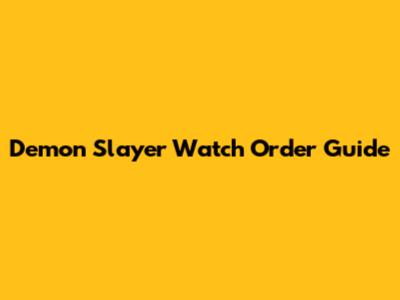 Demon Slayer Watch Order Guide