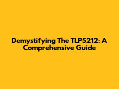 Demystifying The TLP5212: A Comprehensive Guide