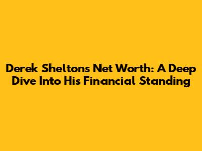 Derek Shelton's Net Worth: A Deep Dive Into His Financial Standing