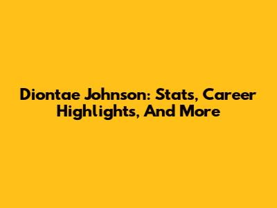 Diontae Johnson: Stats, Career Highlights, And More