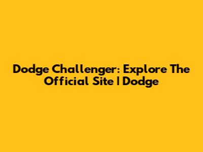 Dodge Challenger: Explore The Official Site | Dodge