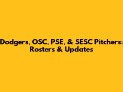 Dodgers, OSC, PSE, & SESC Pitchers: Rosters & Updates