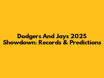 Dodgers And Jays 2025 Showdown: Records & Predictions