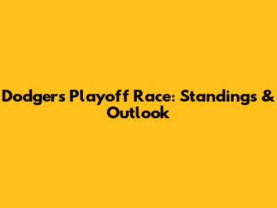 Dodgers Playoff Race: Standings & Outlook