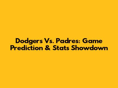 Dodgers Vs. Padres: Game Prediction & Stats Showdown
