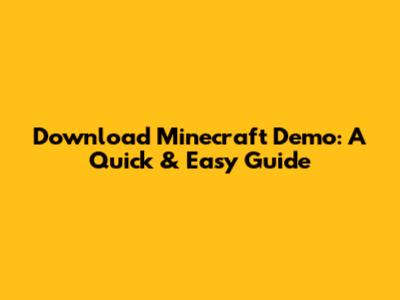 Download Minecraft Demo: A Quick & Easy Guide