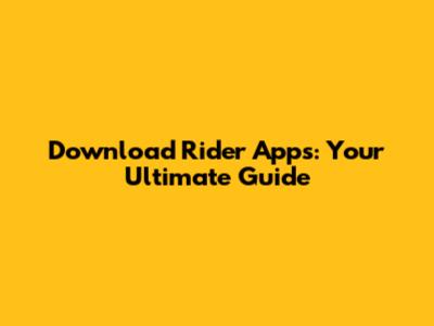 Download Rider Apps: Your Ultimate Guide