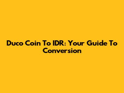 Duco Coin To IDR: Your Guide To Conversion
