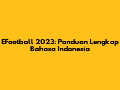 EFootball 2023: Panduan Lengkap Bahasa Indonesia