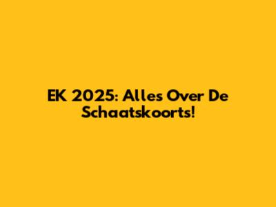 EK 2025: Alles Over De Schaatskoorts!