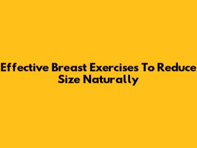 Effective Breast Exercises To Reduce Size Naturally