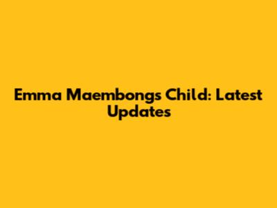 Emma Maembong's Child: Latest Updates