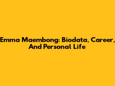 Emma Maembong: Biodata, Career, And Personal Life
