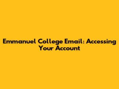 Emmanuel College Email: Accessing Your Account