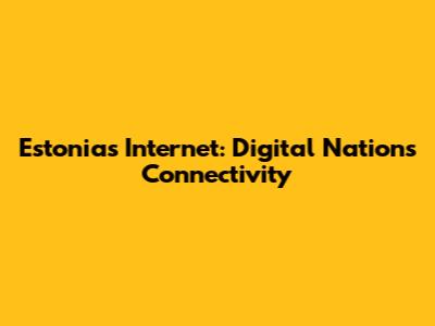 Estonia's Internet: Digital Nation's Connectivity