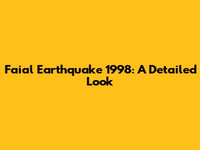 Faial Earthquake 1998: A Detailed Look