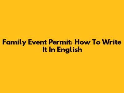 Family Event Permit: How To Write It In English