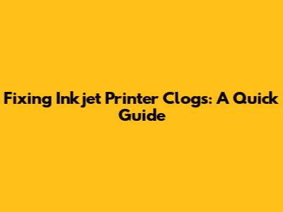Fixing Inkjet Printer Clogs: A Quick Guide