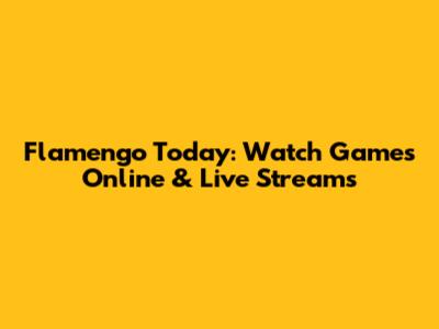 Flamengo Today: Watch Games Online & Live Streams
