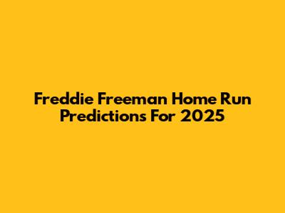 Freddie Freeman Home Run Predictions For 2025