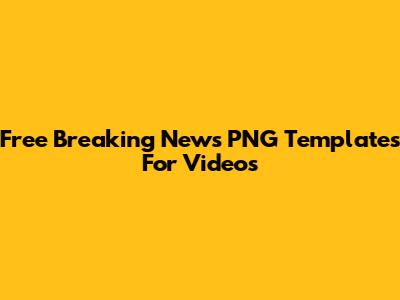 Free Breaking News PNG Templates For Videos