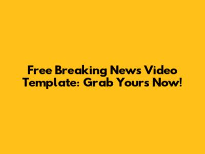 Free Breaking News Video Template: Grab Yours Now!