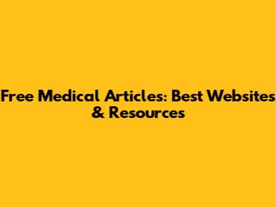 Free Medical Articles: Best Websites & Resources