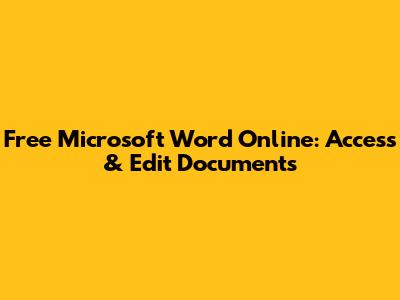 Free Microsoft Word Online: Access & Edit Documents