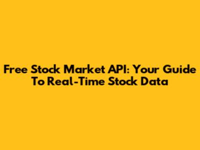 Free Stock Market API: Your Guide To Real-Time Stock Data