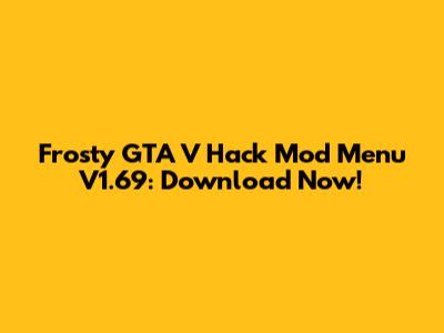 Frosty GTA V Hack Mod Menu V1.69: Download Now!