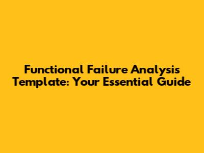 Functional Failure Analysis Template: Your Essential Guide