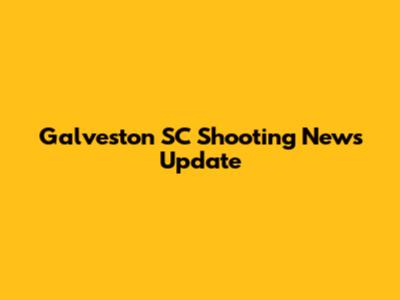 Galveston SC Shooting News Update