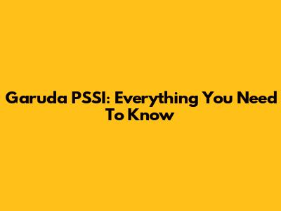 Garuda PSSI: Everything You Need To Know