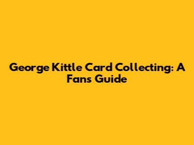 George Kittle Card Collecting: A Fan's Guide