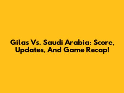 Gilas Vs. Saudi Arabia: Score, Updates, And Game Recap!