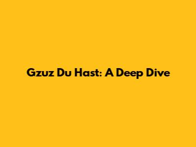 Gzuz "Du Hast": A Deep Dive
