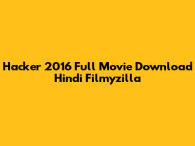 Hacker 2016 Full Movie Download Hindi Filmyzilla