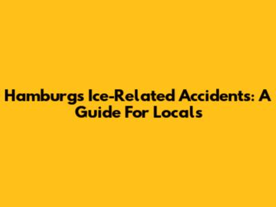 Hamburg's Ice-Related Accidents: A Guide For Locals