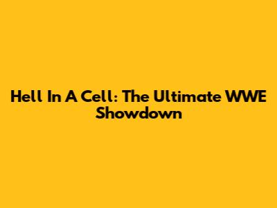 Hell In A Cell: The Ultimate WWE Showdown