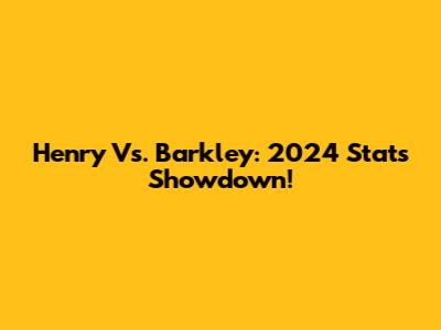 Henry Vs. Barkley: 2024 Stats Showdown!